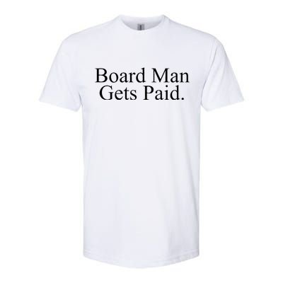 Board Man Gets Paid Softstyle CVC T-Shirt