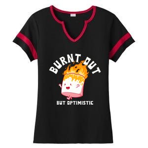 Burnt Out But Optimistics Funny Saying Humor Quote Ladies Halftime Notch Neck Tee