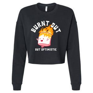 Burnt Out But Optimistics Funny Saying Humor Quote Cropped Pullover Crew