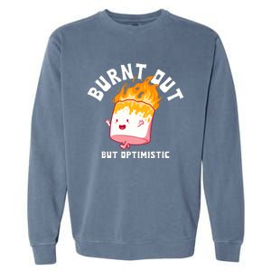 Burnt Out But Optimistics Funny Saying Humor Quote Garment-Dyed Sweatshirt