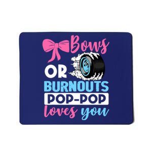 Burnouts or Bows Pop Pop loves you Gender Reveal party Baby Mousepad