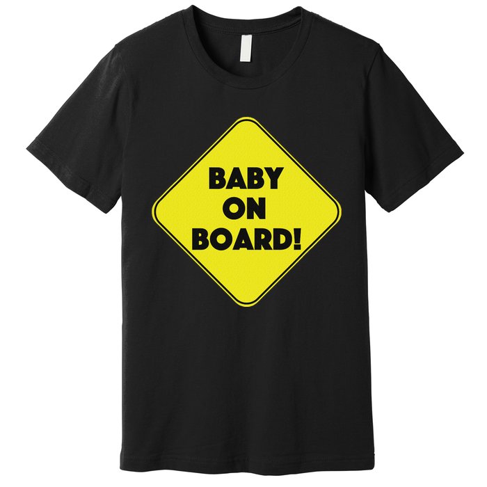 Baby On Board Sign Funny Pregnancy Premium T-Shirt