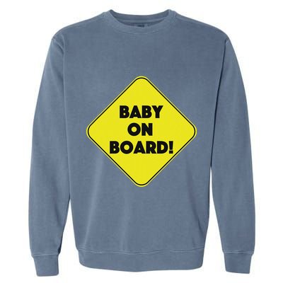 Baby On Board Sign Funny Pregnancy Garment-Dyed Sweatshirt