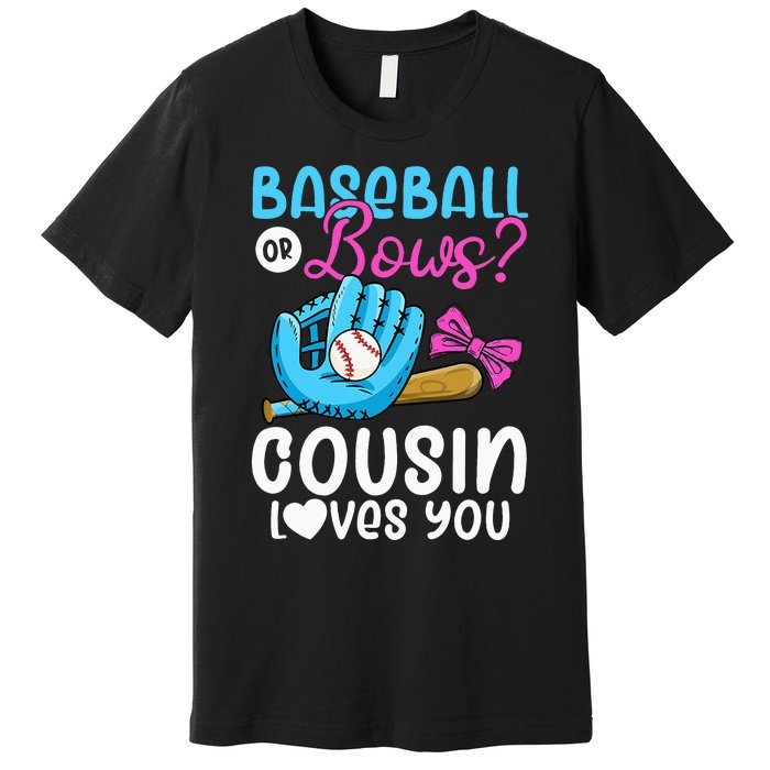 Baseball Or Bows Cousin Loves You Pink or Blue Gender Reveal Premium T-Shirt