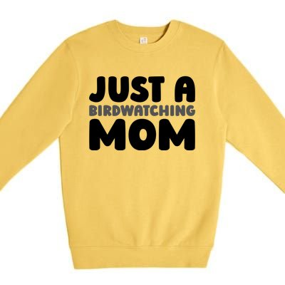 Birdwatcher Ornitology Bird Birding Just A Birdwatching Mom Gift Premium Crewneck Sweatshirt