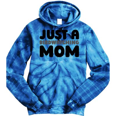 Birdwatcher Ornitology Bird Birding Just A Birdwatching Mom Gift Tie Dye Hoodie