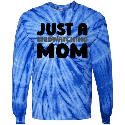 Birdwatcher Ornitology Bird Birding Just A Birdwatching Mom Gift Tie-Dye Long Sleeve Shirt