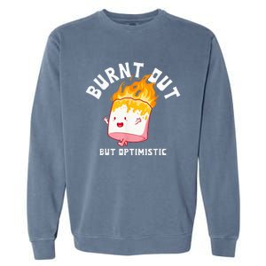 Burnt Out But Optimistics Funny Saying Humor Quote Garment-Dyed Sweatshirt