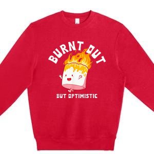 Burnt Out But Optimistics Funny Saying Humor Quote Premium Crewneck Sweatshirt