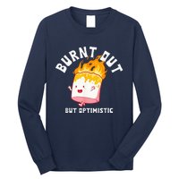 Burnt Out But Optimistics Funny Saying Humor Quote Long Sleeve Shirt