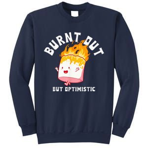 Burnt Out But Optimistics Funny Saying Humor Quote Sweatshirt