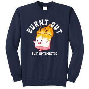 Burnt Out But Optimistics Funny Saying Humor Quote Tall Sweatshirt