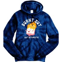 Burnt Out But Optimistics Funny Saying Humor Quote Tie Dye Hoodie