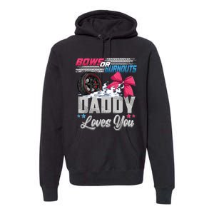 Burnouts Or Bows Gender Reveal Party Announcement Daddy Premium Hoodie