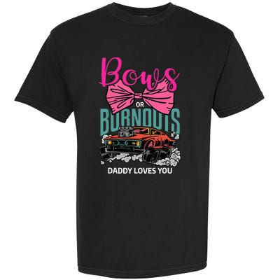 Bows Or Burnouts Daddy Loves You Gender Reveal Future Father Garment-Dyed Heavyweight T-Shirt