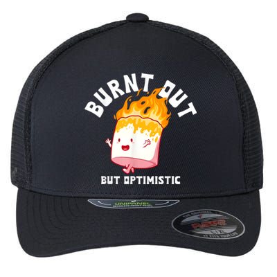 Burnt Out But Optimistics Funny Saying Humor Quote Flexfit Unipanel Trucker Cap