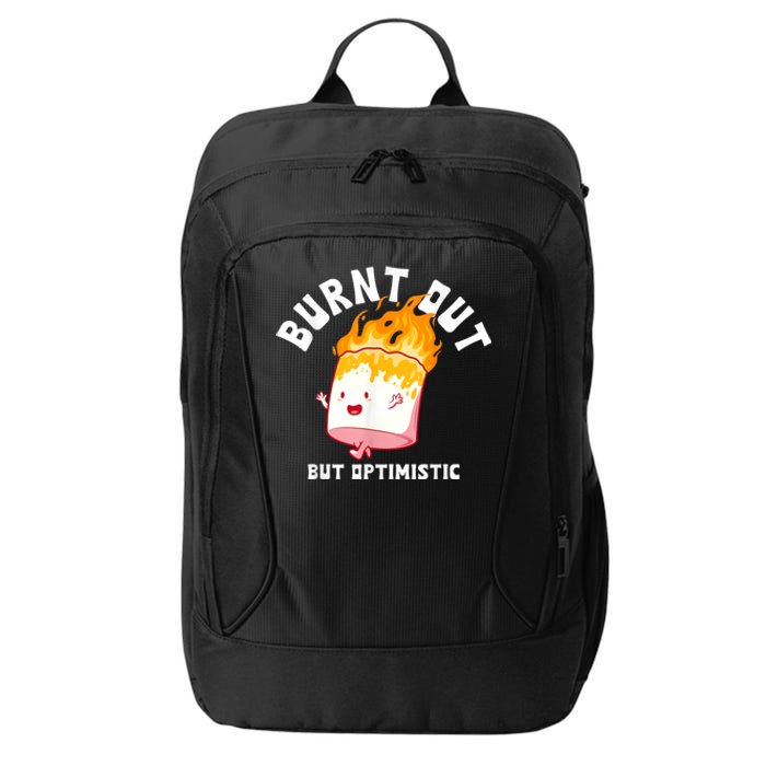 Burnt Out But Optimistics Funny Saying Humor Quote City Backpack