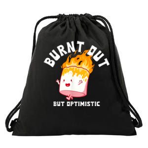 Burnt Out But Optimistics Funny Saying Humor Quote Drawstring Bag