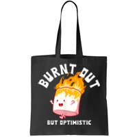 Burnt Out But Optimistics Funny Saying Humor Quote Tote Bag