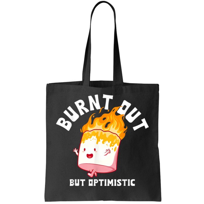 Burnt Out But Optimistics Funny Saying Humor Quote Tote Bag