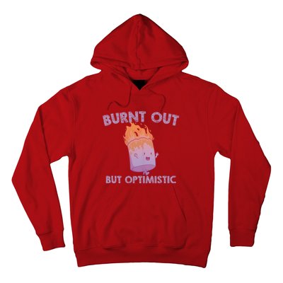 Burnt Out But Optimistics Funny Saying Humor Quote Hoodie