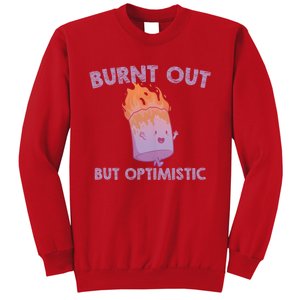 Burnt Out But Optimistics Funny Saying Humor Quote Sweatshirt