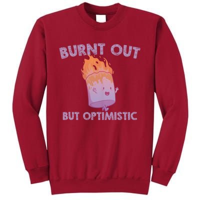 Burnt Out But Optimistics Funny Saying Humor Quote Tall Sweatshirt