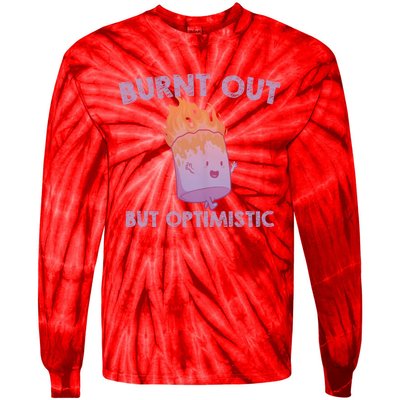 Burnt Out But Optimistics Funny Saying Humor Quote Tie-Dye Long Sleeve Shirt