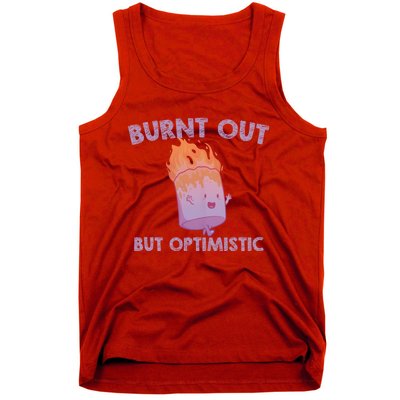 Burnt Out But Optimistics Funny Saying Humor Quote Tank Top