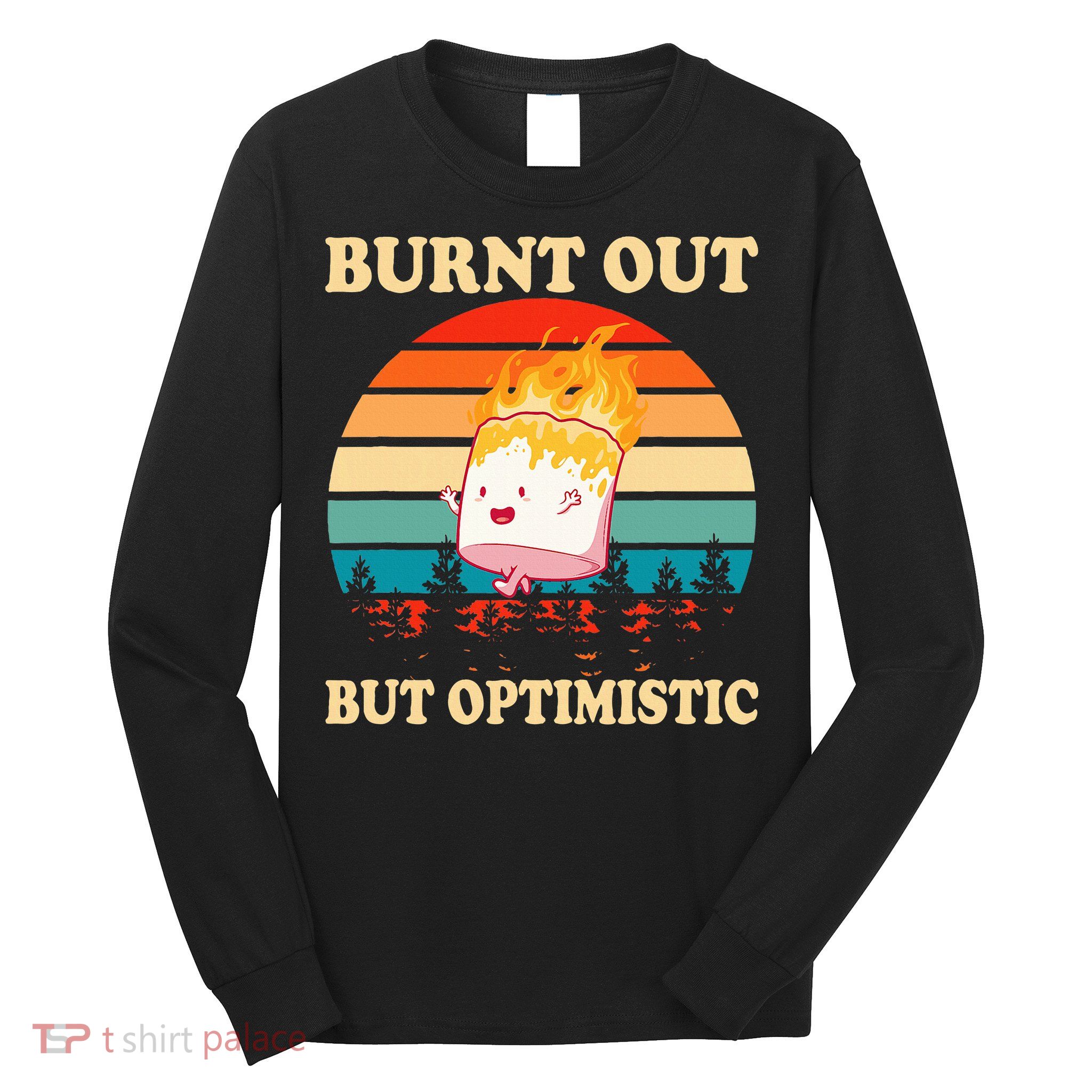 Burnt Out But Optimistic Marshmallow Retro Sunset Camping Long Sleeve Shirt