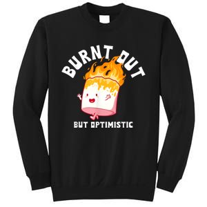 Burnt Out But Optimistics Humor Quote Sweatshirt