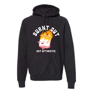 Burnt Out But Optimistics Humor Quote Premium Hoodie