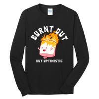 Burnt Out But Optimistics Humor Quote Tall Long Sleeve T-Shirt