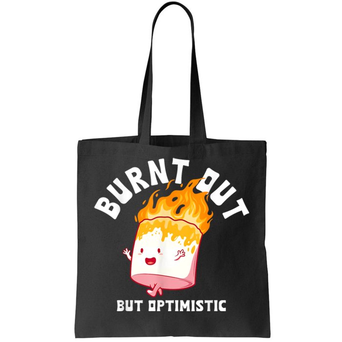 Burnt Out But Optimistics Humor Quote Tote Bag