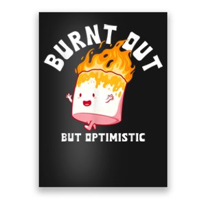 Burnt Out But Optimistics Humor Quote Poster