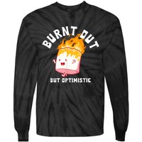 Burnt Out But Optimistics Humor Quote Tie-Dye Long Sleeve Shirt