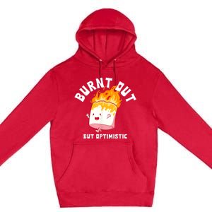 Burnt Out But Optimistics Humor Quote Premium Pullover Hoodie