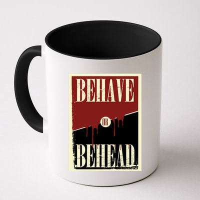 Behave Or Behead Poster Mug