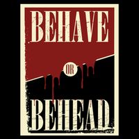 Behave Or Behead Poster Visor