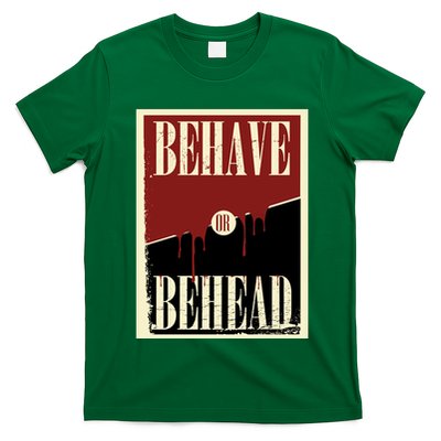 Behave Or Behead Poster T-Shirt