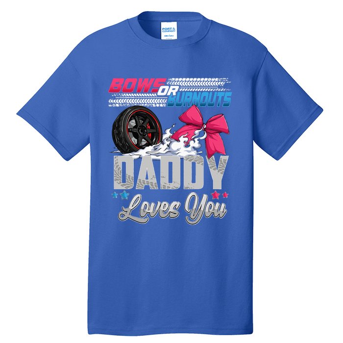 Burnouts Or Bows Gender Reveal Party Announcement Daddy Tall T-Shirt