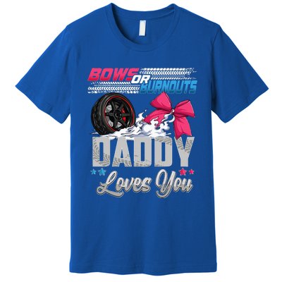 Burnouts Or Bows Gender Reveal Party Announcement Daddy Premium T-Shirt