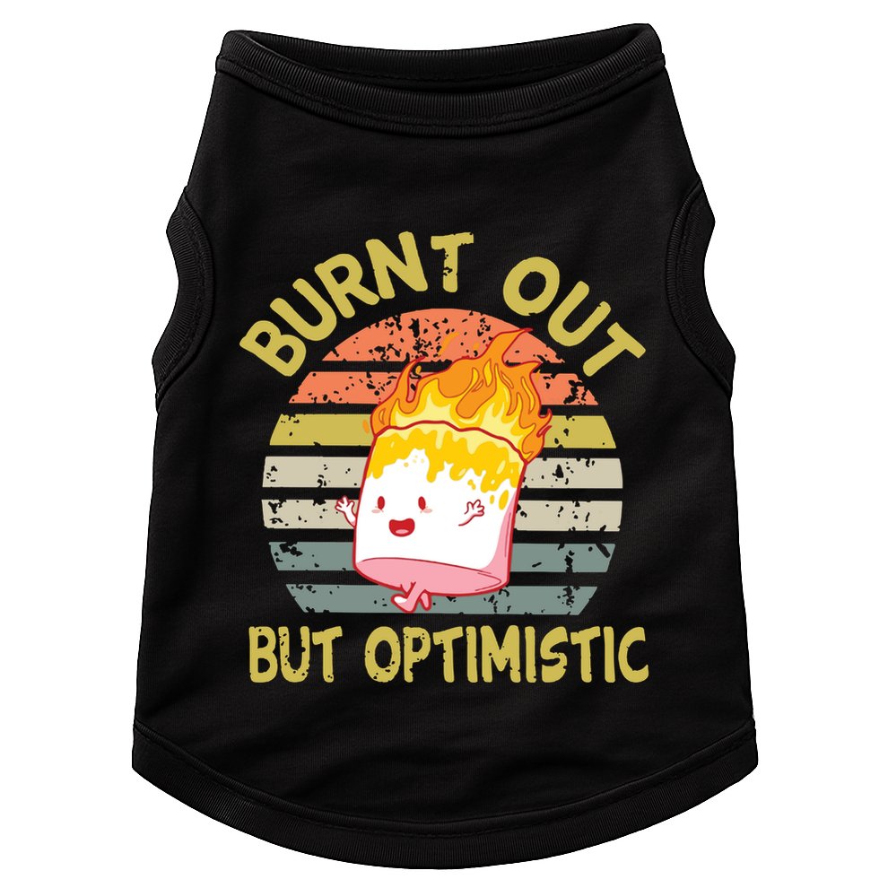 Burnt Out But Optimistic Funny Quotes Sayings Doggie Tank