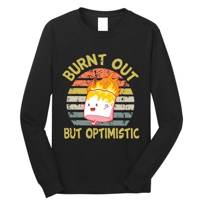 Burnt Out But Optimistic Funny Quotes Sayings Long Sleeve Shirt