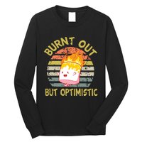 Burnt Out But Optimistic Funny Quotes Sayings Long Sleeve Shirt