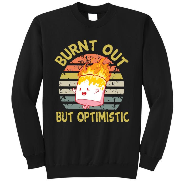 Burnt Out But Optimistic Funny Quotes Sayings Sweatshirt