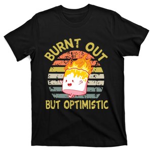 Burnt Out But Optimistic Funny Quotes Sayings T-Shirt