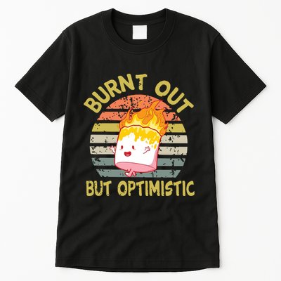 Burnt Out But Optimistic Funny Quotes Sayings Tall T-Shirt