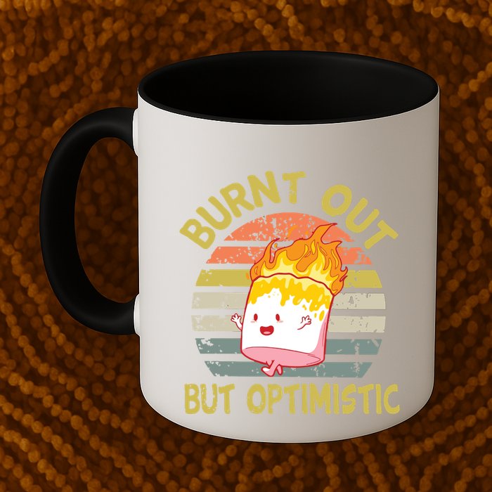 Burnt Out But Optimistic Funny Quotes Sayings Mug