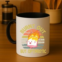 Burnt Out But Optimistic Funny Quotes Sayings Mug